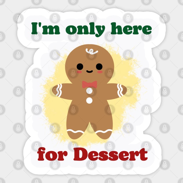 Im only here for the dessert Funny Christmas Sticker by MushMagicWear